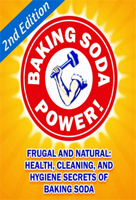 Baking Soda Power! Frugal, Natural, and Health Secrets of Baking Soda 2ed